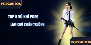Top 5 vũ khí mạnh nhất PUBG PG99